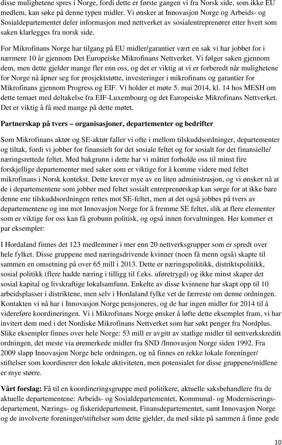 For Mikrofinans Norge har tilgang på EU midler/garantier vært en sak vi har jobbet for i nærmere 10 år gjennom Det Europeiske Mikrofinans Nettverket.