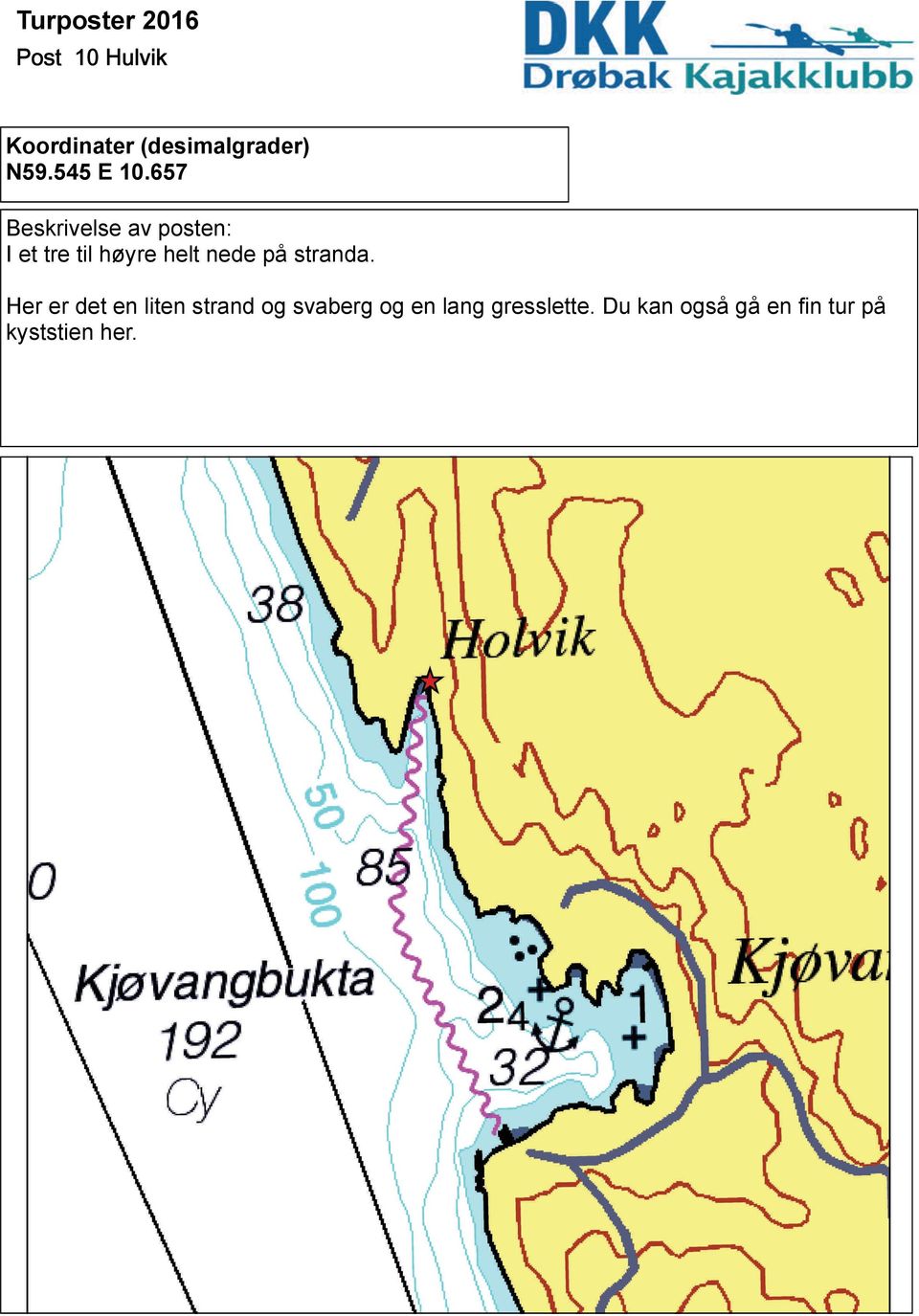 Her er det en liten strand og svaberg og en