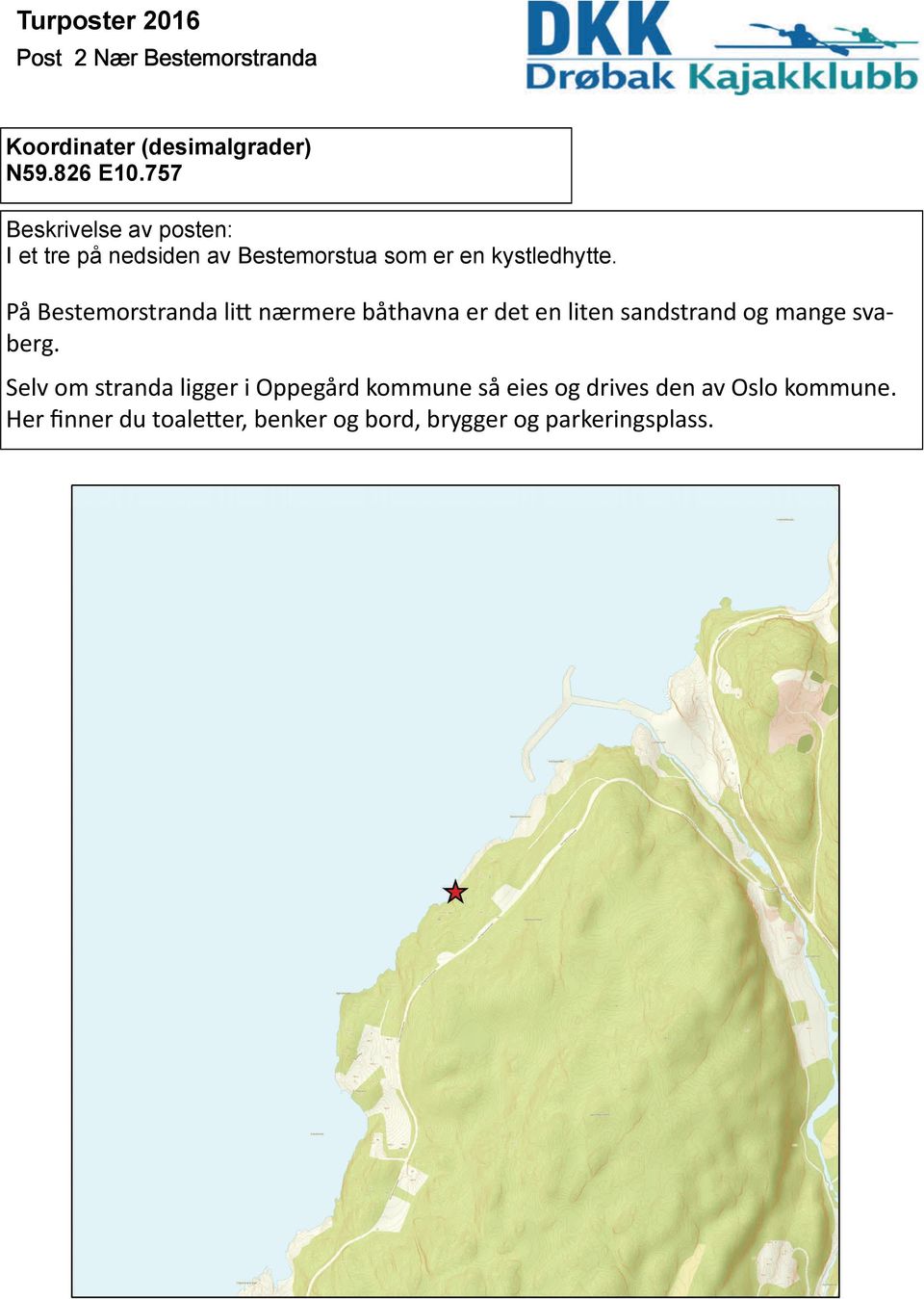 På Bestemorstranda li nærmere båthavna er det en liten sandstrand og mange svaberg.