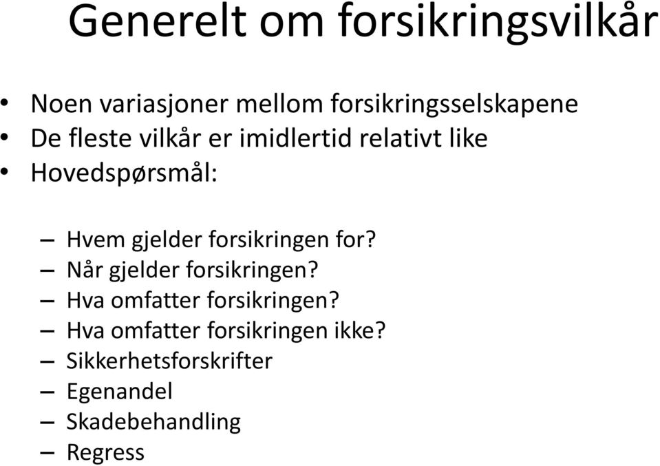 forsikringen for? Når gjelder forsikringen? Hva omfatter forsikringen?