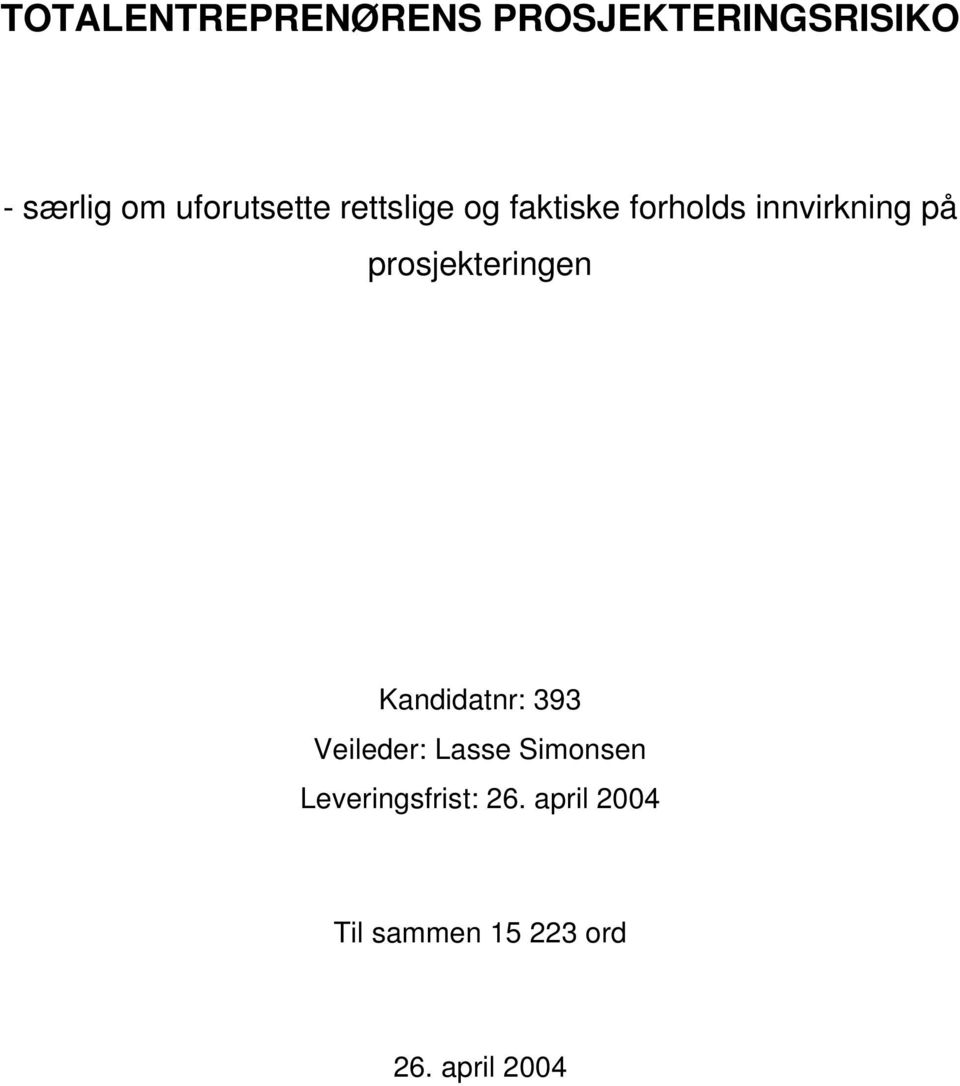 prosjekteringen Kandidatnr: 393 Veileder: Lasse Simonsen