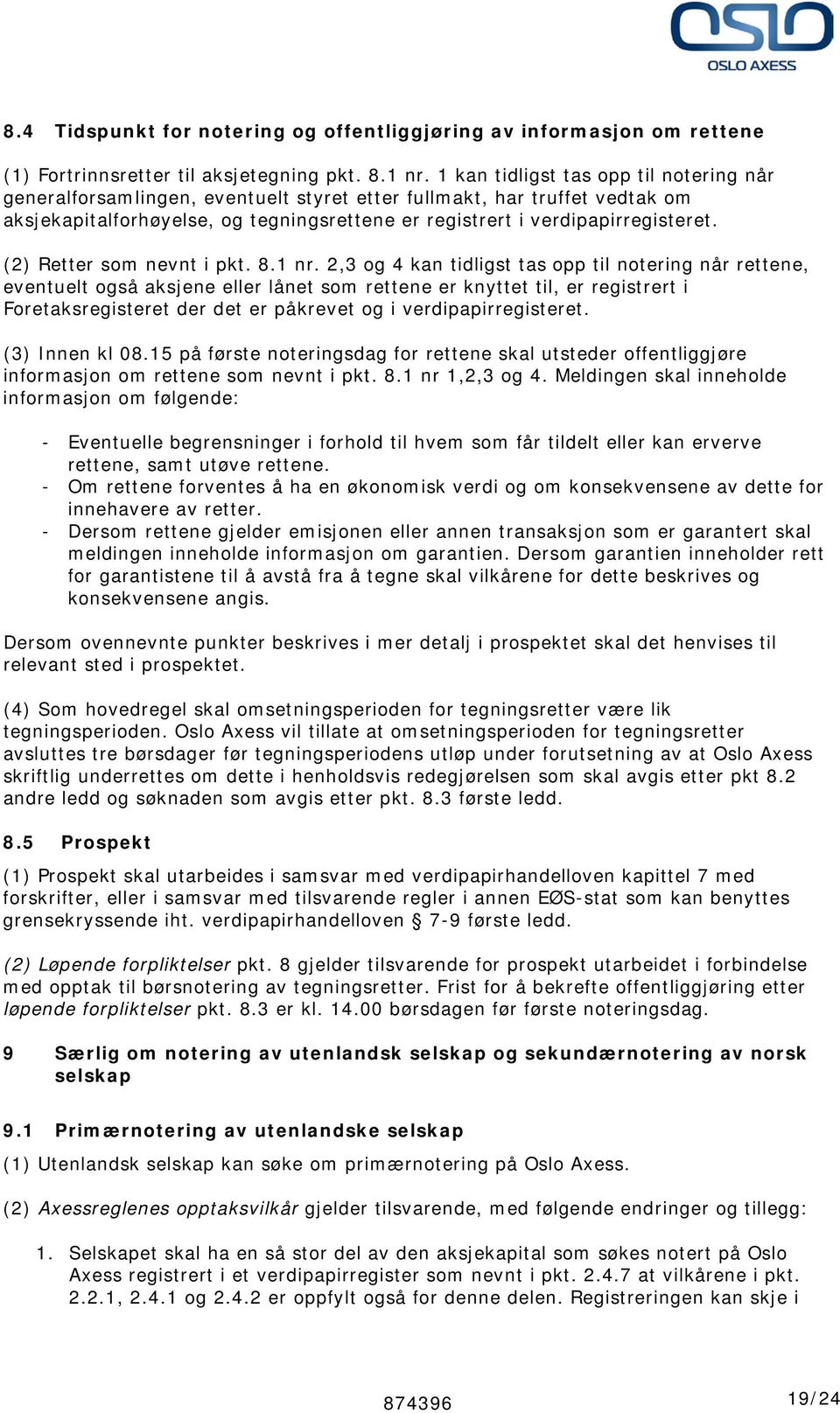 (2) Retter som nevnt i pkt. 8.1 nr.