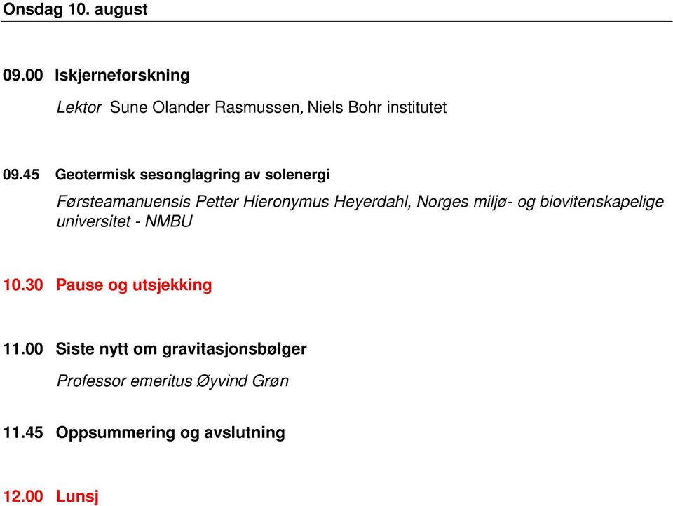 45 Geotermisk sesonglagring av solenergi Førsteamanuensis Petter Hieronymus Heyerdahl,