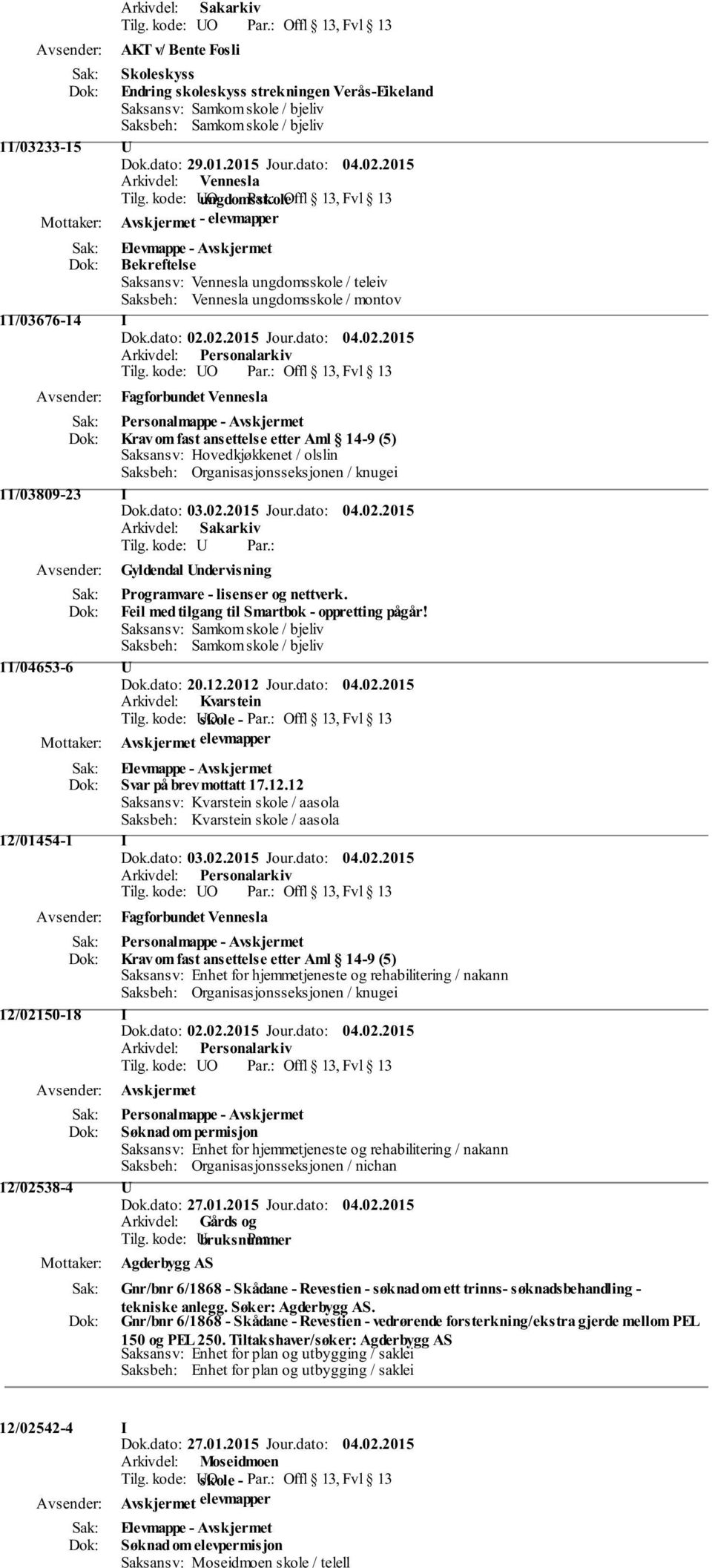 Personalmappe - Avskjermet Krav om fast ansettelse etter Aml 14-9 (5) Saksansv: Hovedkjøkkenet / olslin Saksbeh: Organisasjonsseksjonen / knugei 11/03809-23 I Gyldendal Undervisning Programvare -