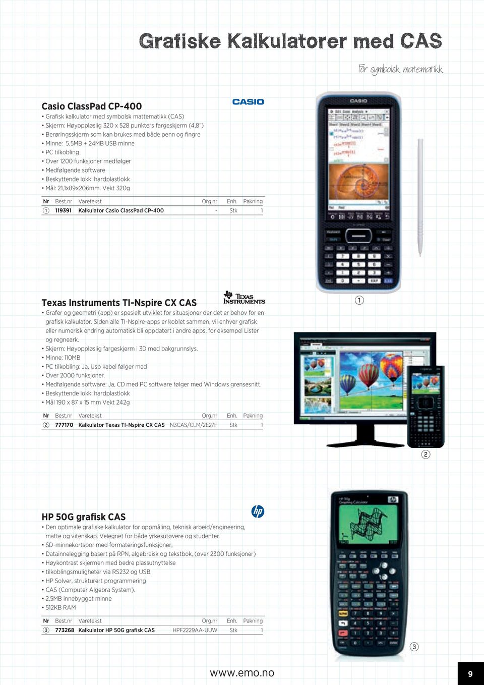 Vekt 0g 99 Kalkulator Casio ClassPad CP-400 - Stk Texas Instruments TI-Nspire CX CAS Grafer og geometri (app) er spesielt utviklet for situasjoner der det er behov for en grafisk kalkulator.
