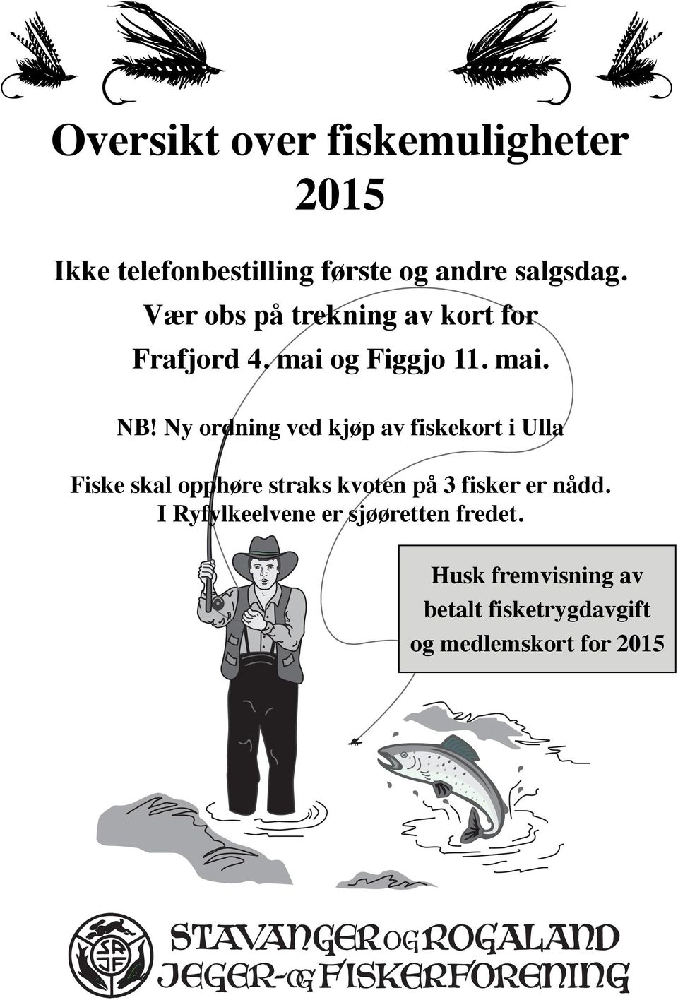 Ny ordning ved kjøp av fiskekort i Ulla Fiske skal opphøre straks kvoten på 3 fisker er