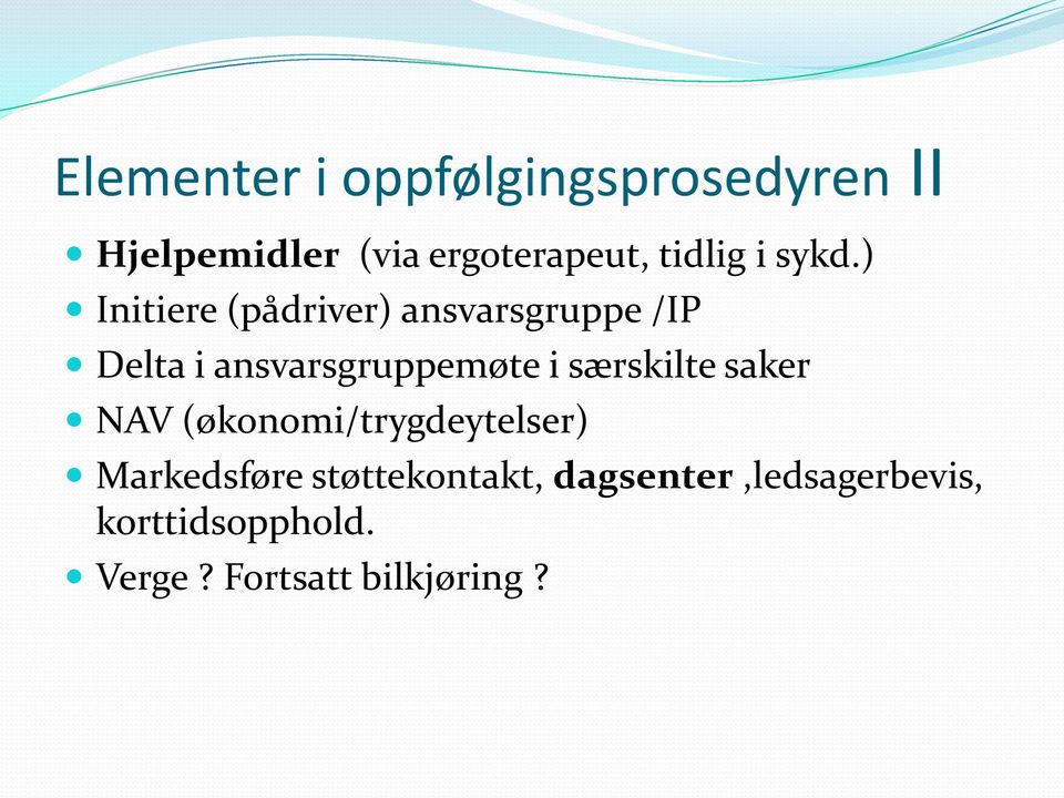 ) Initiere (pådriver) ansvarsgruppe /IP Delta i ansvarsgruppemøte i