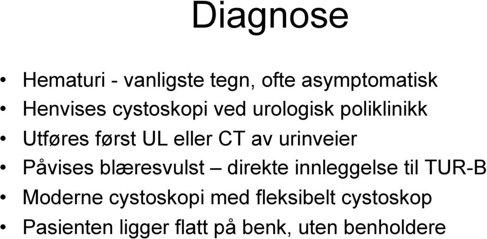 urinveier Påvises blæresvulst direkte innleggelse til TUR-B Moderne