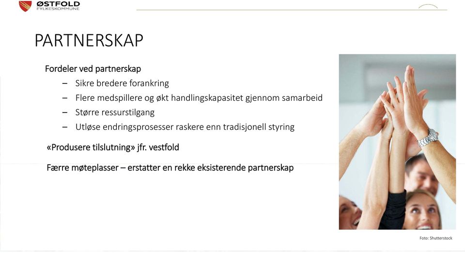 endringsprosesser raskere enn tradisjonell styring «Produsere tilslutning» jfr.