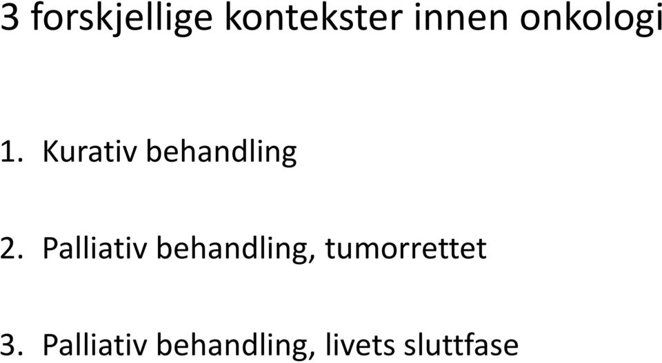 Palliativ behandling, tumorrettet 3.