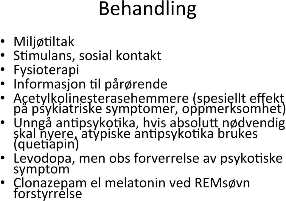 Unngå an:psyko:ka, hvis absolu[ nødvendig skal nyere, atypiske an:psyko:ka brukes