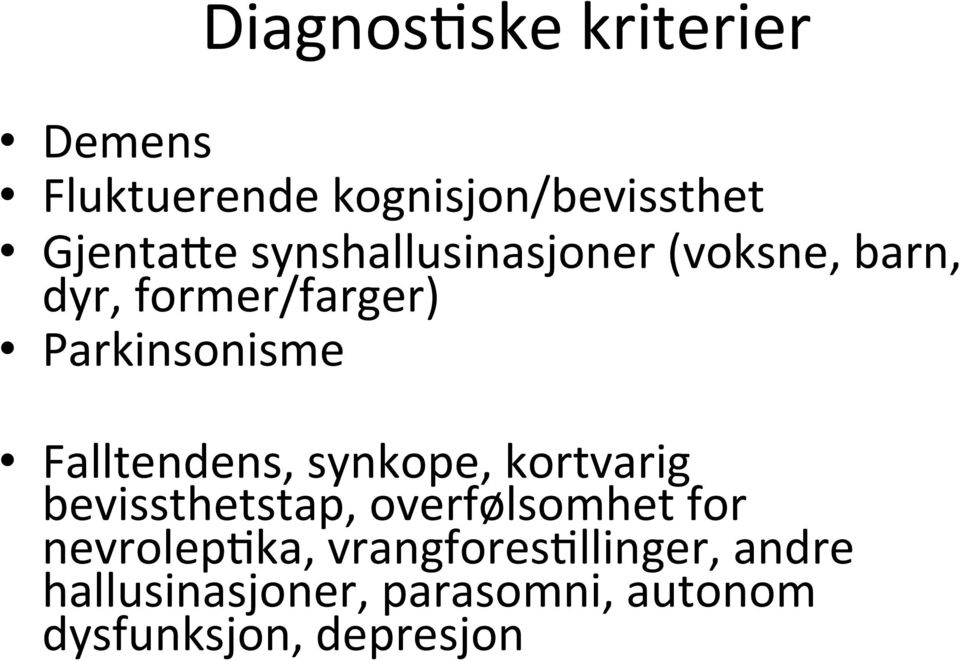 Falltendens, synkope, kortvarig bevissthetstap, overfølsomhet for