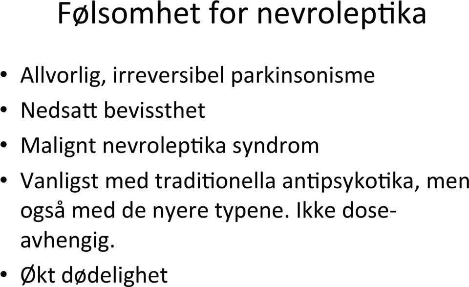 syndrom Vanligst med tradi:onella an:psyko:ka, men