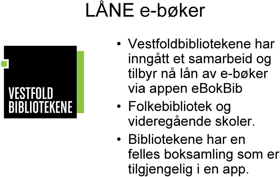 ebokbib Folkebibliotek og videregående skoler.