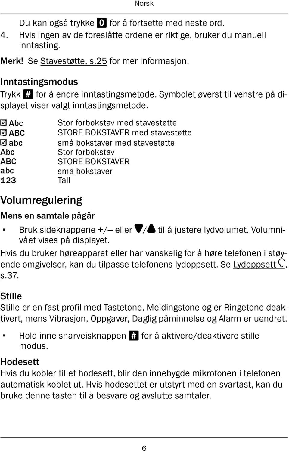 Abc Stor forbokstav med stavestøtte ABC STORE BOKSTAVER med stavestøtte abc små bokstaver med stavestøtte Abc Stor forbokstav ABC STORE BOKSTAVER abc små bokstaver 123 Tall Volumregulering Mens en