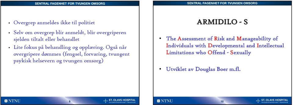 Også når overgripere dømmes (fengsel, forvaring, tvungent psykisk helsevern og tvungen omsorg) ARMIDILO -