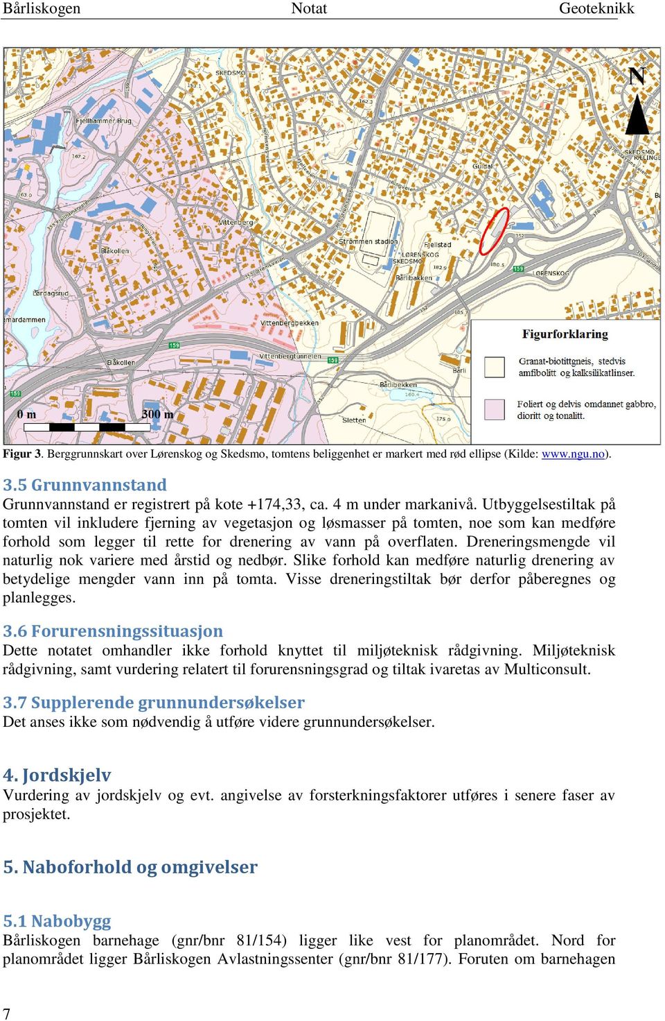 Dreneringsmengde vil naturlig nok variere med årstid og nedbør. Slike forhold kan medføre naturlig drenering av betydelige mengder vann inn på tomta.