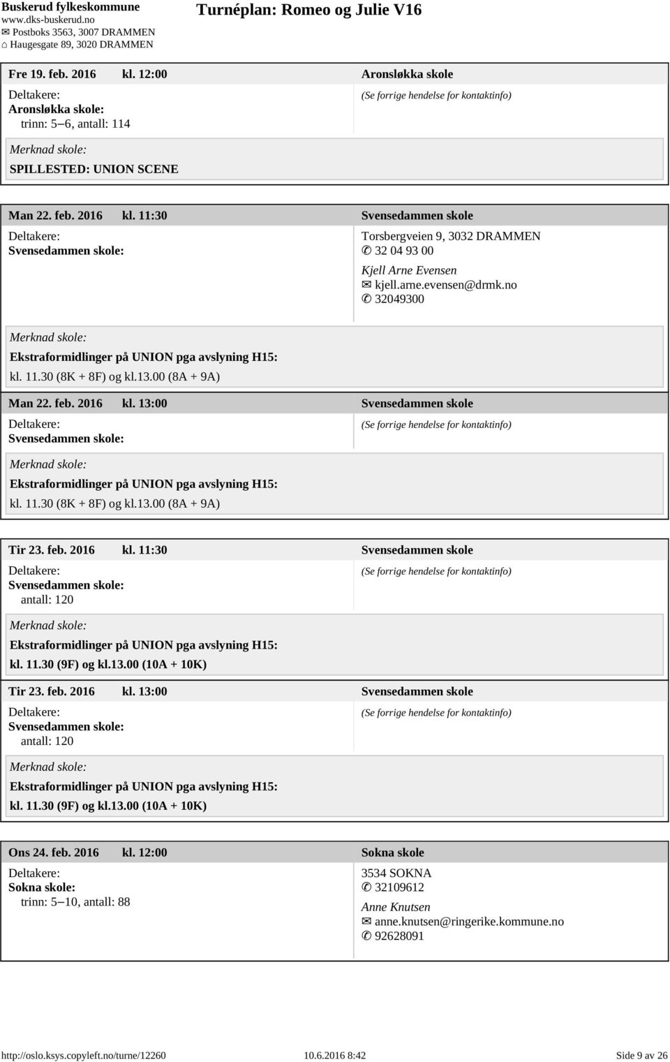 13:00 Svensedammen skole Svensedammen skole: Ekstraformidlinger på UNION pga avslyning H15: kl. 11.30 (8K + 8F) og kl.13.00 (8A + 9A) Tir 23. feb. 2016 kl.