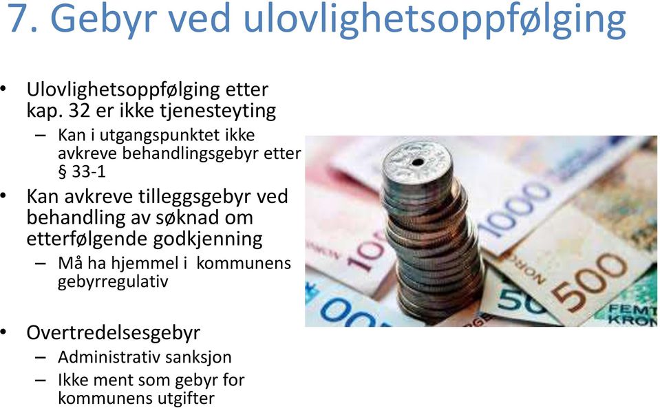 Kan avkreve tilleggsgebyr ved behandling av søknad om etterfølgende godkjenning Må ha