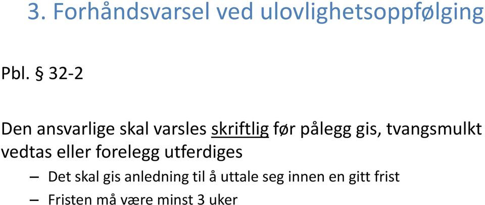 tvangsmulkt vedtas eller forelegg utferdiges Det skal gis