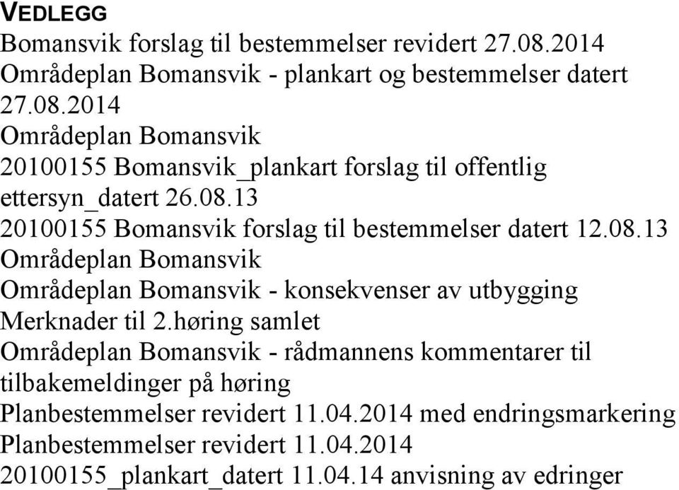 høring samlet Områdeplan Bomansvik - rådmannens kommentarer til tilbakemeldinger på høring Planbestemmelser revidert 11.04.