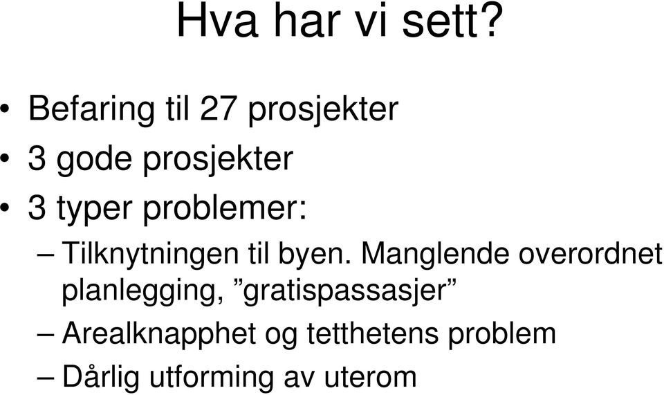 problemer: Tilknytningen til byen.