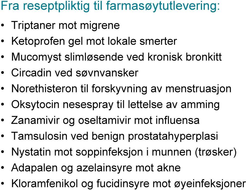 nesespray til lettelse av amming Zanamivir og oseltamivir mot influensa Tamsulosin ved benign prostatahyperplasi