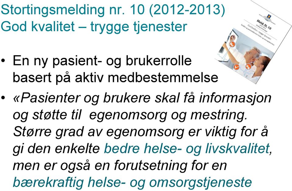 medbestemmelse «Pasienter og brukere skal få informasjon og støtte til egenomsorg og