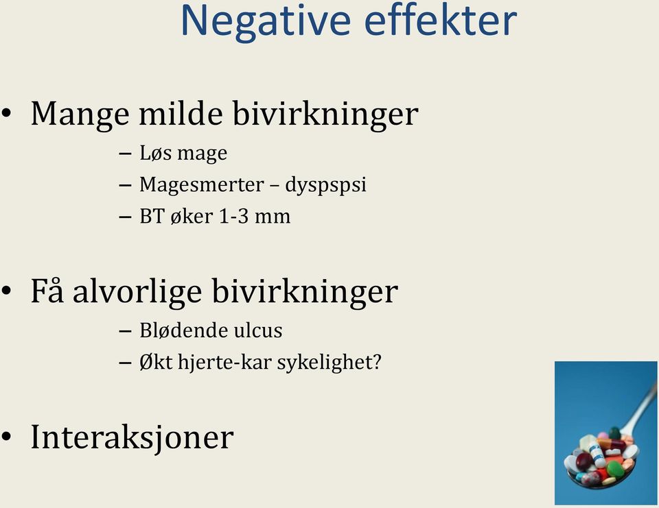 mm Få alvorlige bivirkninger Blødende