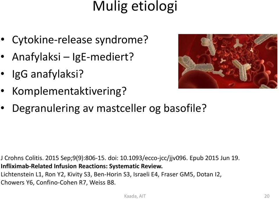 1093/ecco-jcc/jjv096. Epub 2015 Jun 19. Infliximab-Related Infusion Reactions: Systematic Review.