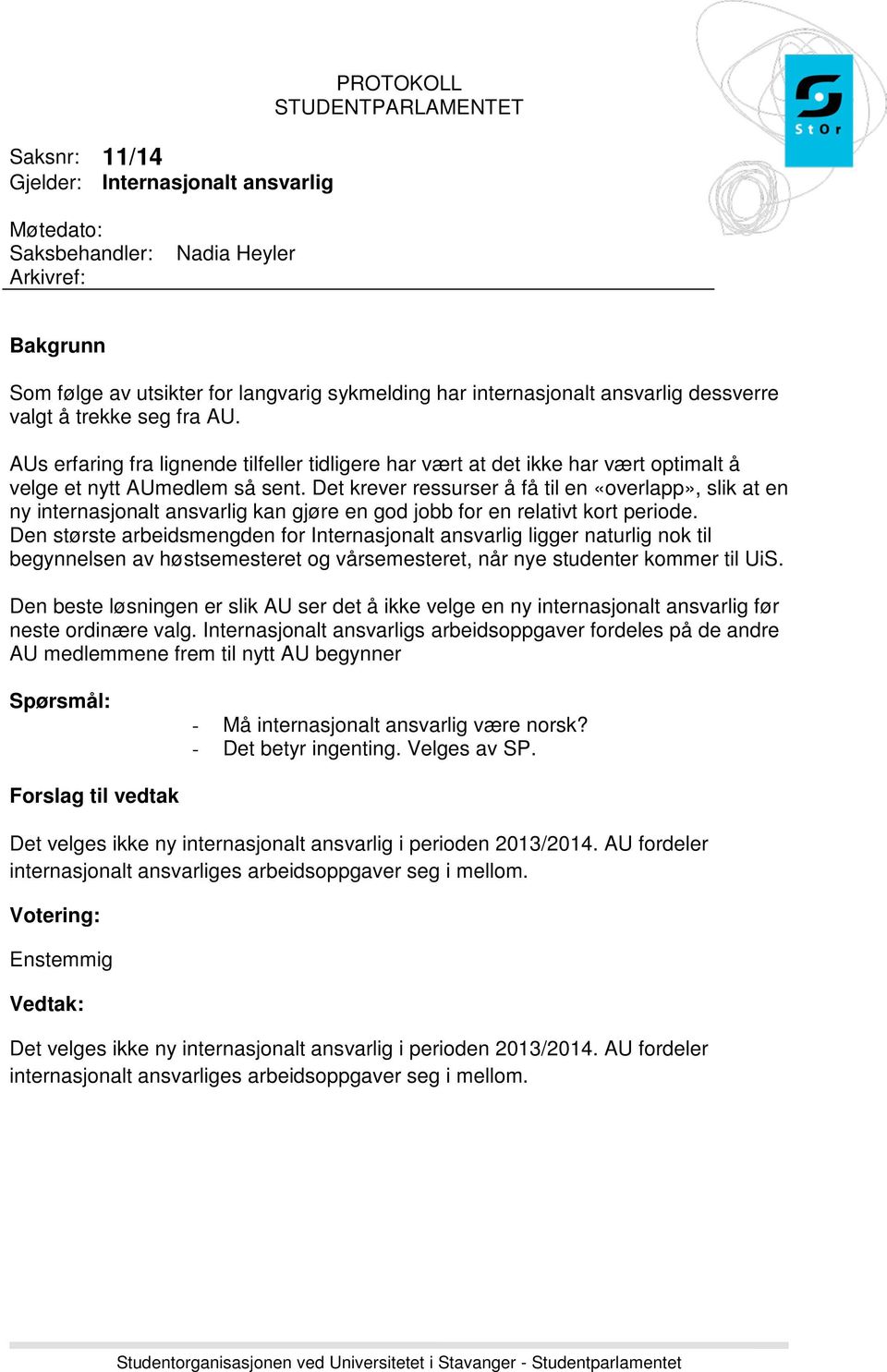 Det krever ressurser å få til en «overlapp», slik at en ny internasjonalt ansvarlig kan gjøre en god jobb for en relativt kort periode.