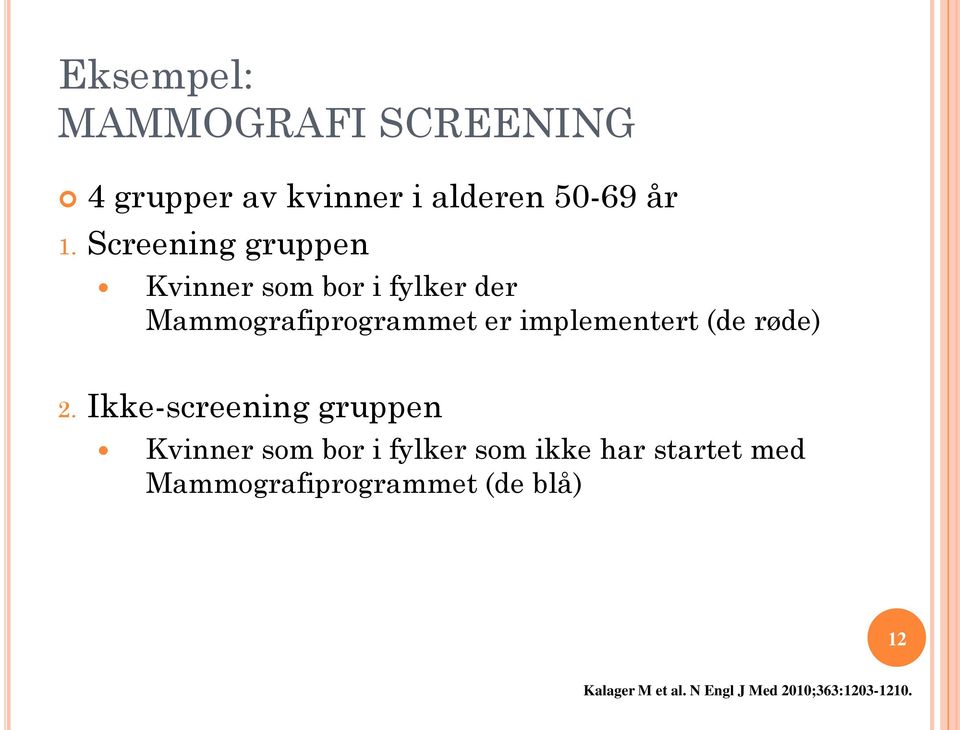 Mammografiprogrammet er implementert (de røde) 2.