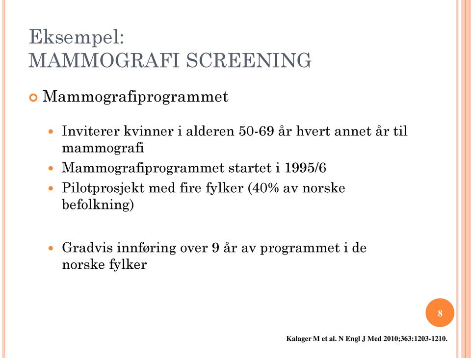 Mammografiprogrammet startet i 1995/6 Pilotprosjekt med fire fylker