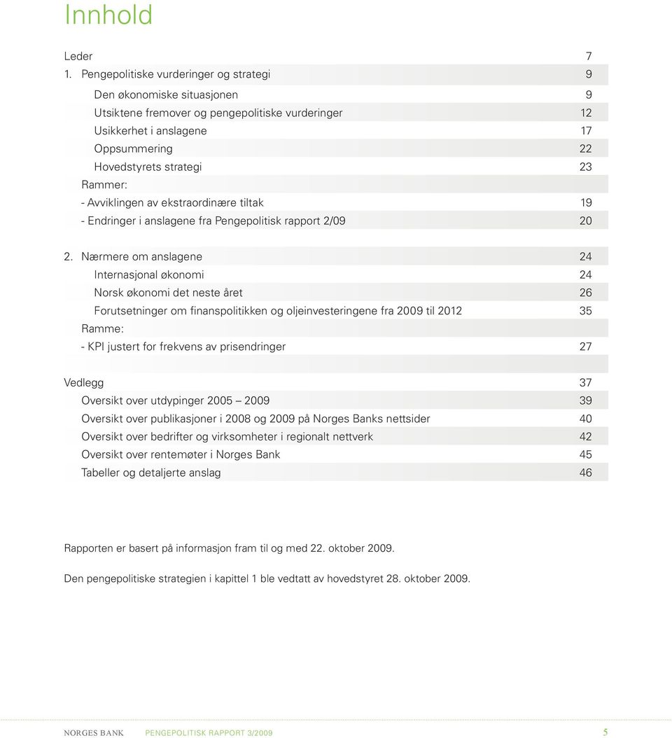 av ekstraordinære tiltak 9 - Endringer i anslagene fra Pengepolitisk rapport /9.