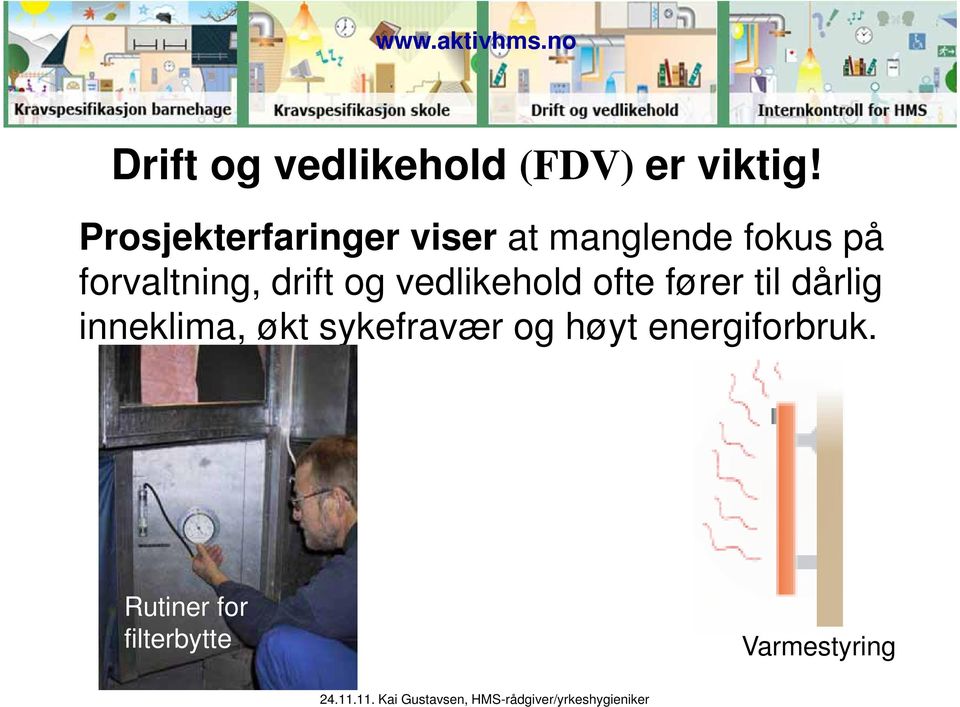 forvaltning, drift og vedlikehold ld ofte fører til