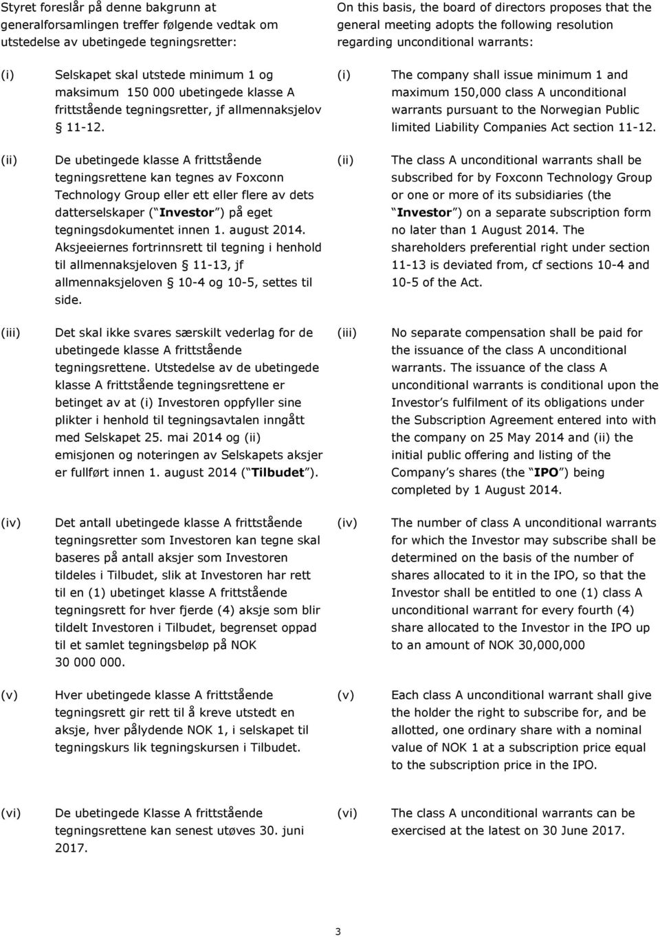 A unconditional frittstående tegningsretter, jf allmennaksjelov warrants pursuant to the Norwegian Public 11-12. limited Liability Companies Act section 11-12.