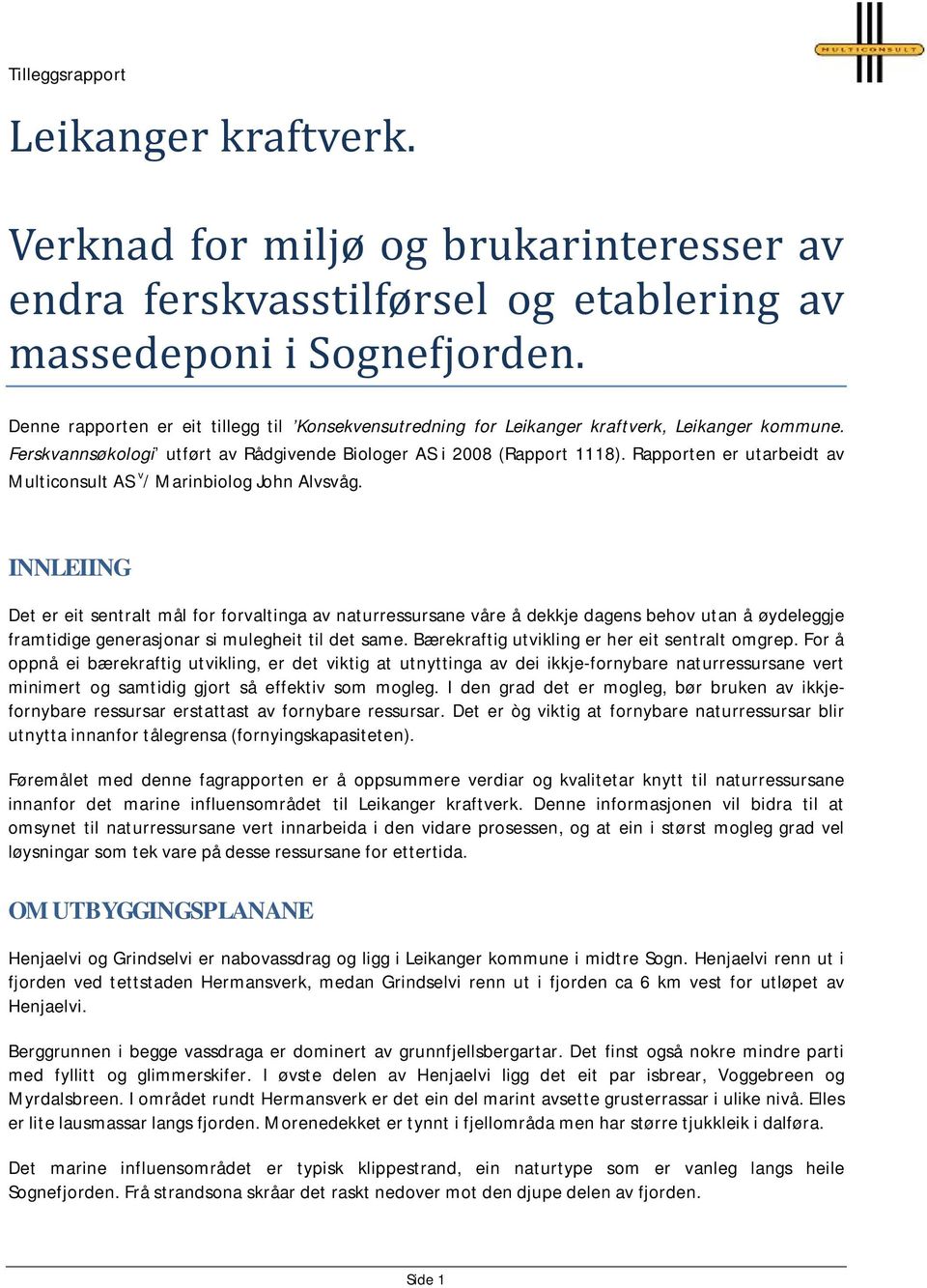 Rapporten er utarbeidt av Multiconsult AS v / Marinbiolog John Alvsvåg.