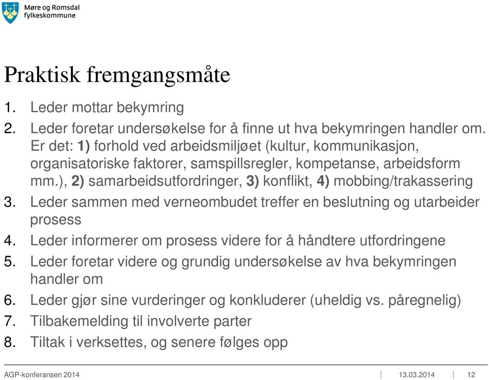 ), 2) samarbeidsutfordringer, 3) konflikt, 4) mobbing/trakassering 3. Leder sammen med verneombudet treffer en beslutning og utarbeider prosess 4.