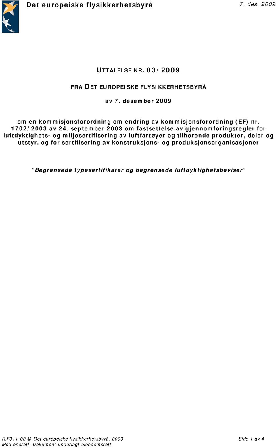 september 2003 om fastsettelse av gjennomføringsregler for luftdyktighets- og miljøsertifisering av luftfartøyer og tilhørende produkter, deler og