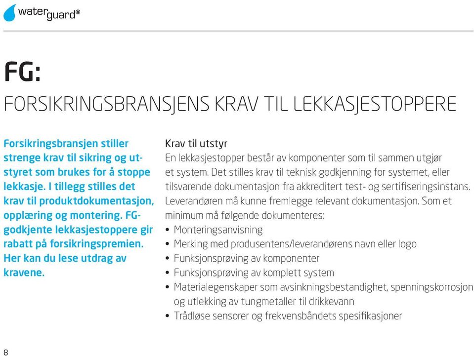 Krav til utstyr En lekkasjestopper består av komponenter som til sammen utgjør et system.