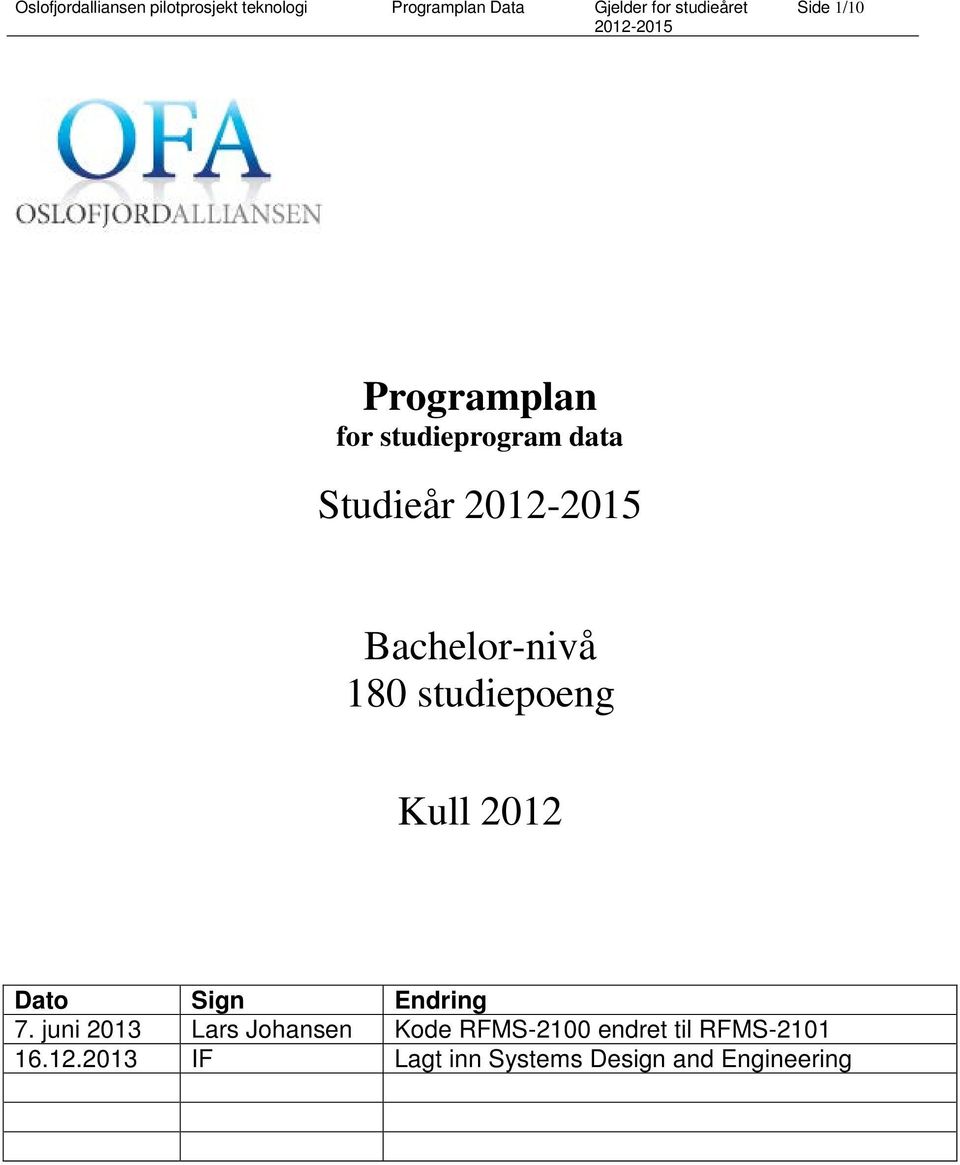 Bachelor-nivå 180 studiepoeng Kull 2012 Dato Sign Endring 7.