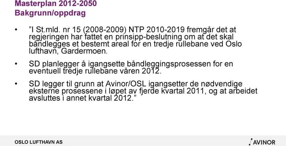 bestemt areal for en tredje rullebane ved Oslo lufthavn, Gardermoen.