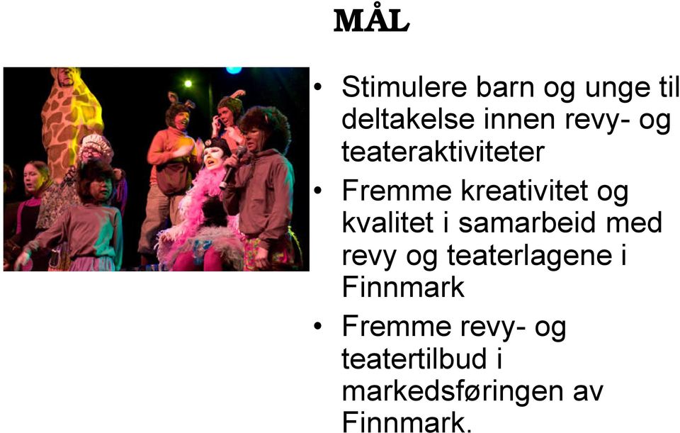 samarbeid med revy og teaterlagene i Finnmark Fremme