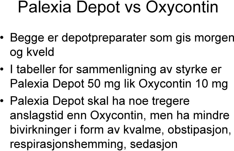 10 mg Palexia Depot skal ha noe tregere anslagstid enn Oxycontin, men ha