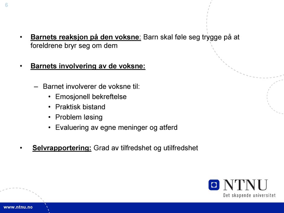 voksne til: Emosjonell bekreftelse Praktisk bistand Problem løsing