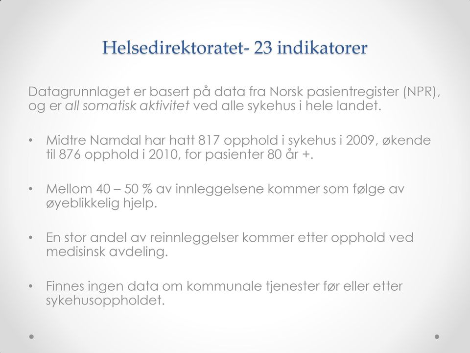 Midtre Namdal har hatt 817 opphold i sykehus i 2009, økende til 876 opphold i 2010, for pasienter 80 år +.