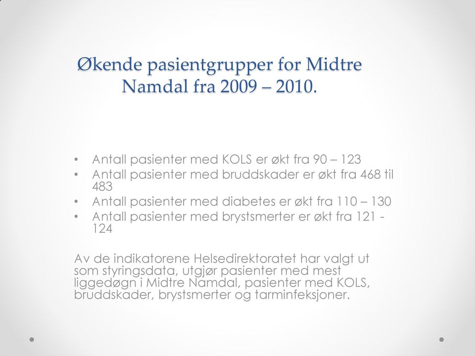 pasienter med diabetes er økt fra 110 130 Antall pasienter med brystsmerter er økt fra 121-124 Av de