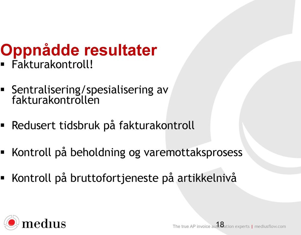 Redusert tidsbruk på fakturakontroll Kontroll på