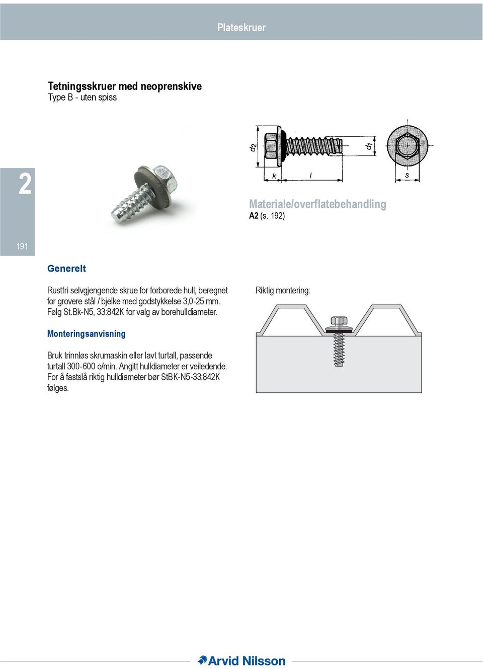 godstykkelse,0- mm. Følg St.Bk-N, :8K for valg av borehulldiameter.