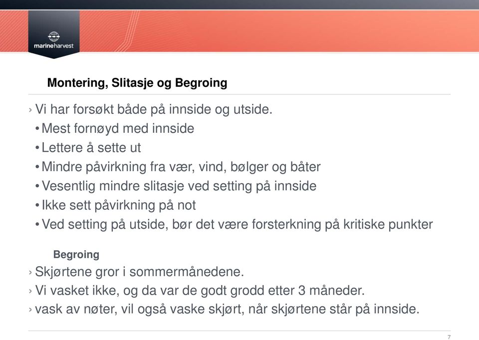 ved setting på innside Ikke sett påvirkning på not Ved setting på utside, bør det være forsterkning på kritiske punkter